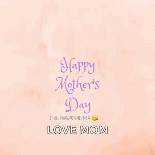 Happy Mothers Day Daughter Loves Mom GIF