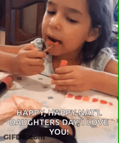 Happy Nat'l Daughters Day Little Girl Applying Lipstick GIF