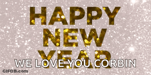 Happy New Year We Love You Corbin Is Written In Gold Letters GIF