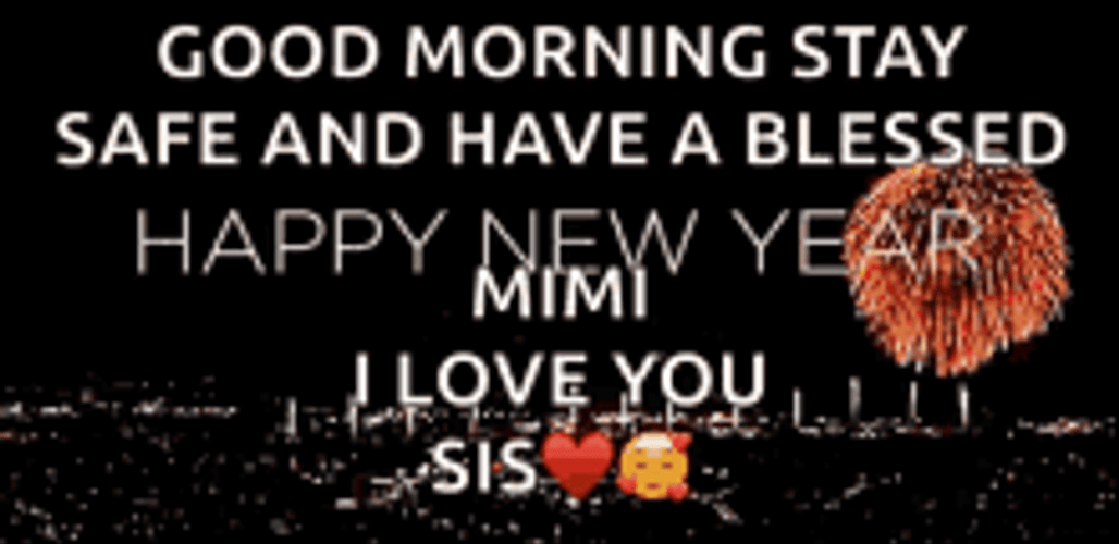 Happy New Years Eve Mimi Love You Sis GIF