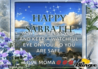 Happy Sabbath May God Bless You And Keep A Watchful Eye On You So You Are Safe Love Moma GIF
