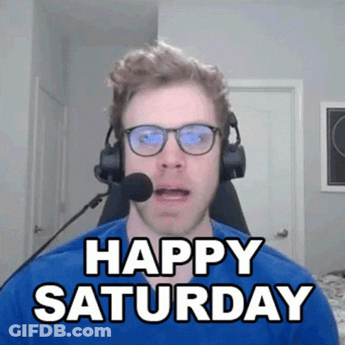 Happy Saturday Dave Olson GIF