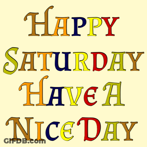 Happy Saturday Have A Nice Day Sign GIF