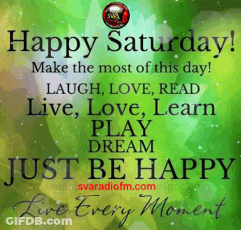 Happy Saturday Laugh Love Read Live Learn Dream GIF