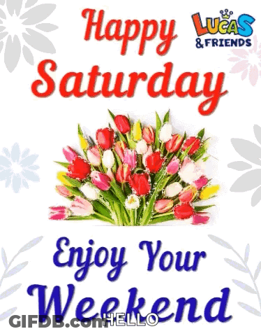 Happy Saturday With Flowers Enjoy Your Weekend GIF