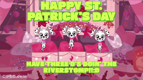Happy St Patrick's Day Three D's Doin' The Riverstomp GIF