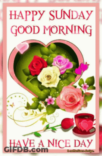 Happy Sunday Good Morning Have A Nice Day With Roses In A Heart GIF