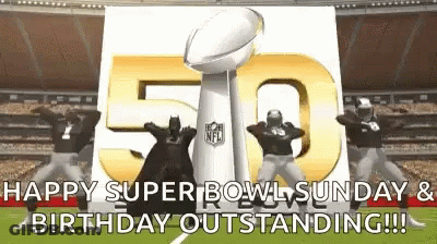 Happy Super Bowl Sunday , Birthday Outstanding ! GIF