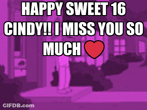 Happy Sweet 16 Cindy I Miss You So Much GIF