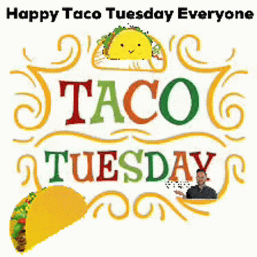 Happy Taco Tuesday Everyone GIF