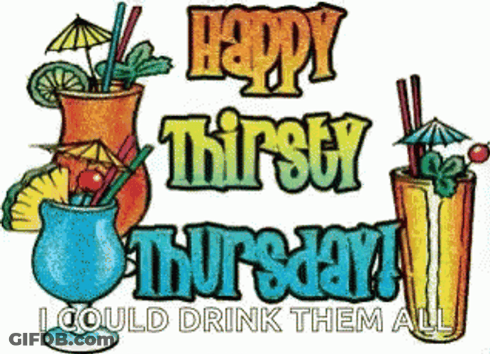 Happy Thursday Funny Thirsty Drinks GIF