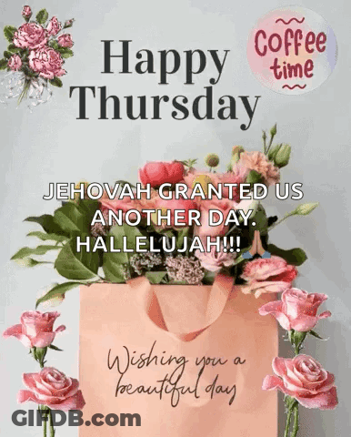 Happy Thursday Jesus Granted Us Another Day . Hallelujah !! Wishing You A Beautiful Day GIF