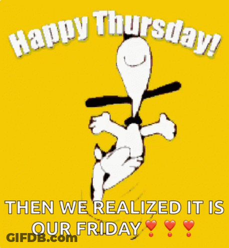 Happy Thursday Then We Realized It Is Our Friday With A Picture Of Snoopy GIF