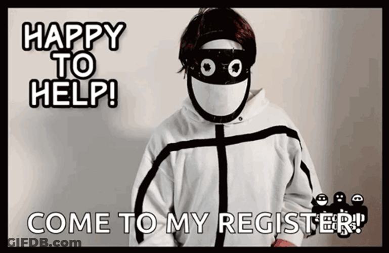 Happy To Help Come To My Register GIF