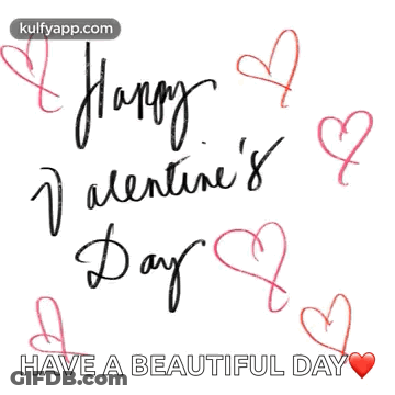 Happy Valentine 'S Day Have A Beautiful Day With Hearts On A White Background GIF