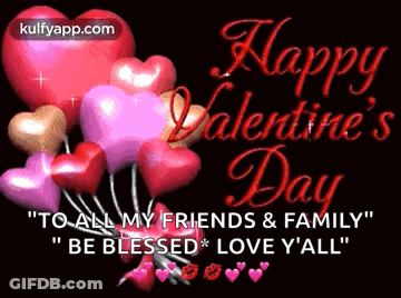 Happy Valentine's Day To All My Friends And Family Be Blessed Love Y'all GIF