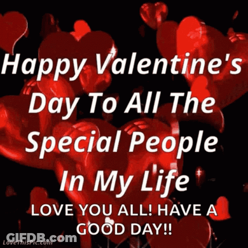 Happy Valentine 'S Day To All The Special People In My Life Love You All ! Have A Good Day ! GIF