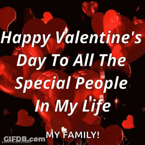 Happy Valentine 'S Day To All The Special People In My Life My Family ! GIF