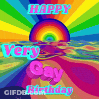 Happy Very Gay Birthday With A Rainbow In The Background GIF