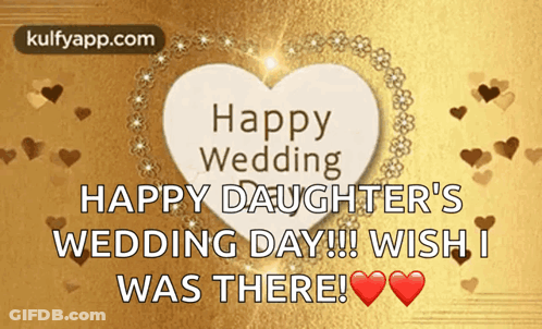 Happy Wedding Daughter's Wedding Day Wish I Was There GIF