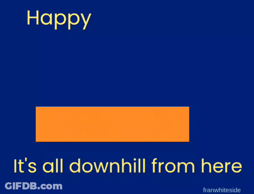 Happy Wednesday It's All Downhill From Here GIF