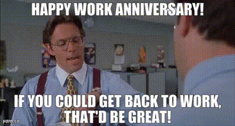 Happy Work Anniversary Get Back To Work GIF