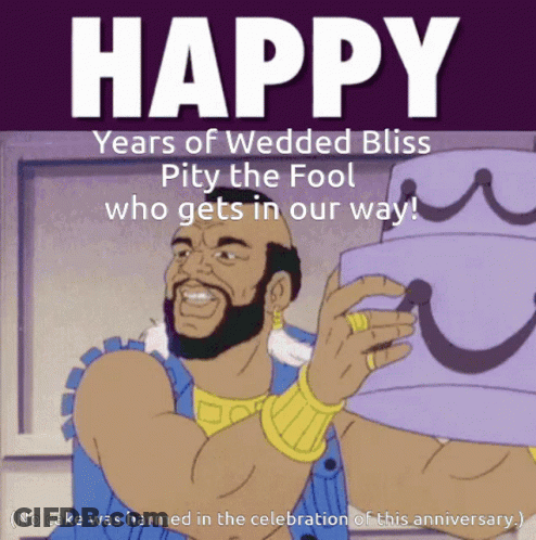 Happy Years Of Wedded Bliss Pity The Fool Who Gets In Our Way GIF