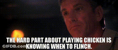 Hard Part About Playing Chicken Is Knowing When To Flinch GIF