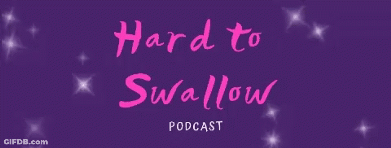 Hard To Swallow Podcast GIF