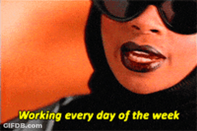 Hard Work Every Day Of The Week GIF