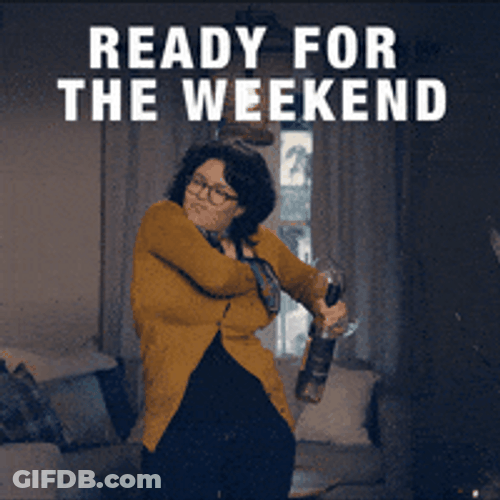 Hard Work Ready For The Weekend GIF