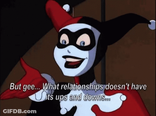 Harley Quinn Batman Animated Series Says But Gee What Relationships Doesnt Have Its Ups And Downs GIF