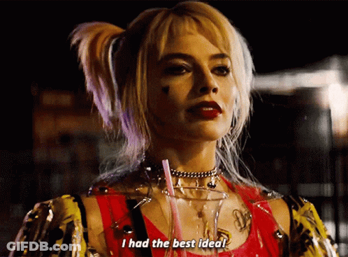 Harley Quinn From Birds Of Prey Says I Had The Best Idea . GIF