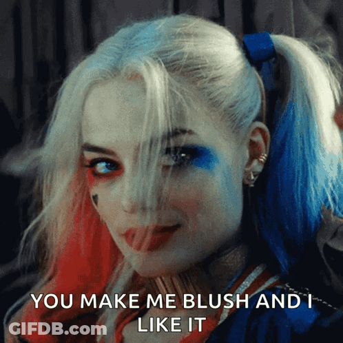 Harley Quinn Says " You Make Me Blush And I Like It " On Her Face GIF