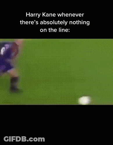 Harry Kane Whenever There Is Absolutely Nothing On The Line GIF