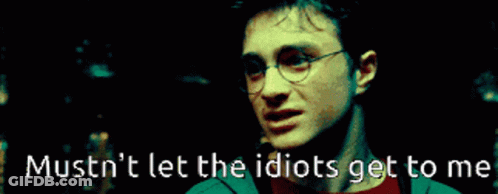 Harry Potter Says " Must N't Let The Idiots Get To Me " In A Dark Room GIF