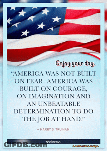 Harry S. Truman Enjoy Your Day Courage Not Fear GIF