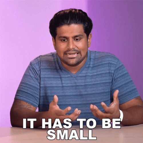 Has To Be Small Ashwin Ganesh GIF