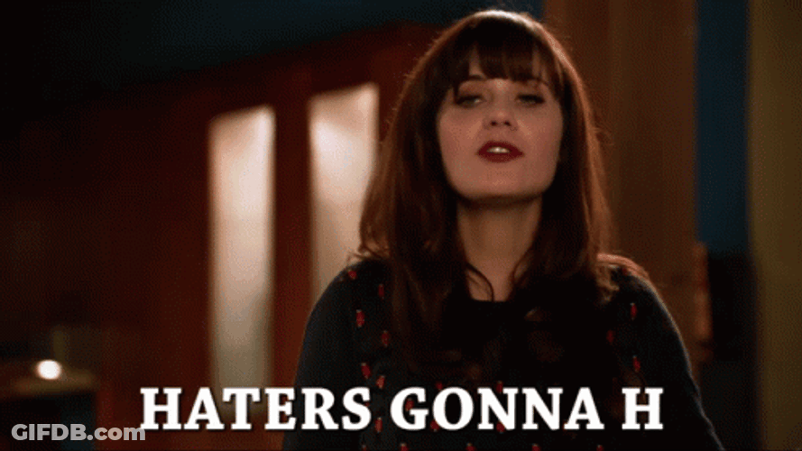 Haters Gonna Hate GIF