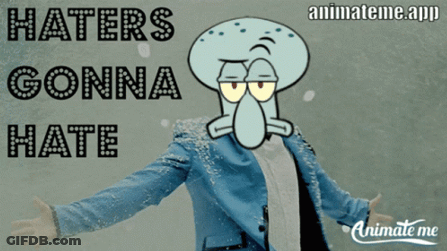 Haters Gonna Hate Squidward GIF