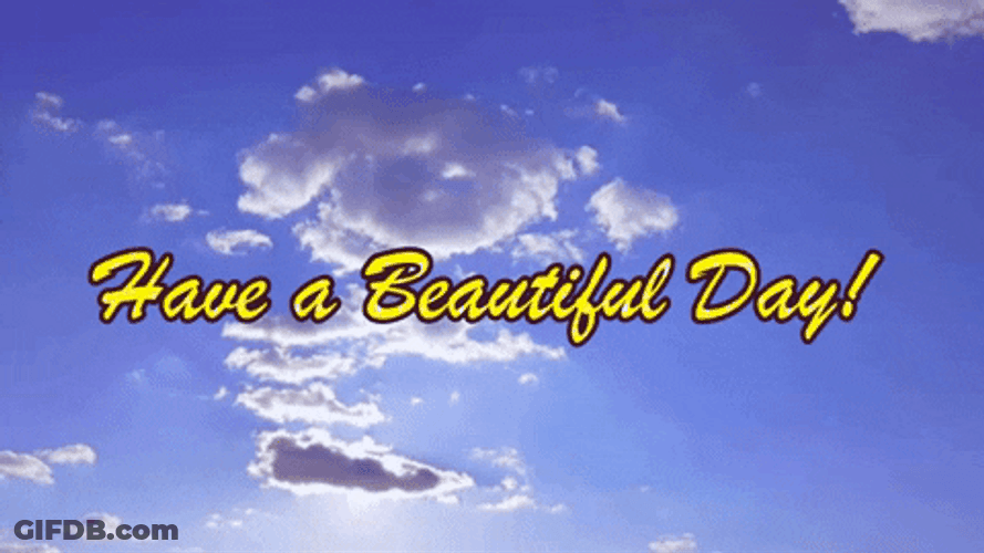 Have A Beautiful Day Sky Awesome GIF
