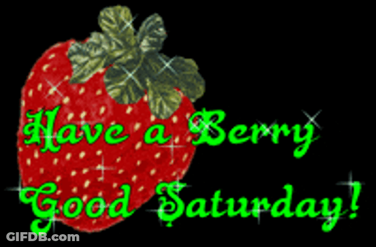 Have A Berry Good Saturday Morning GIF