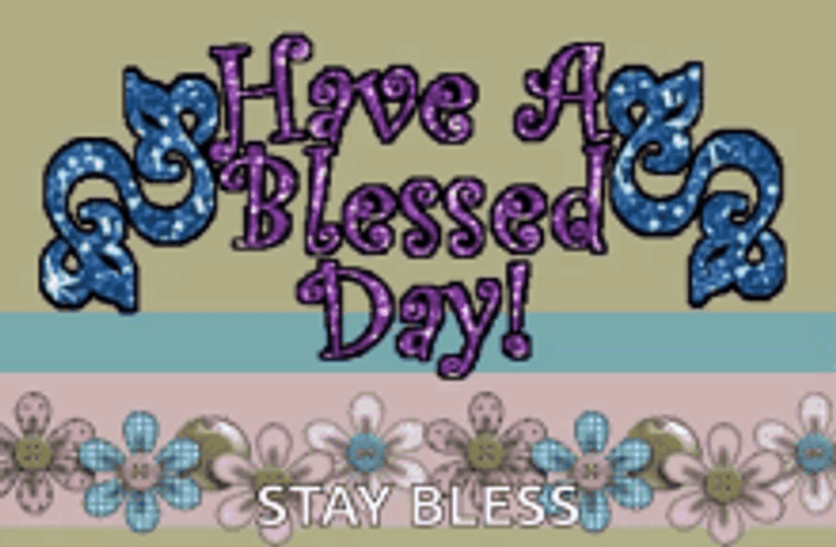 Have A Blessed Day Stay Bless GIF