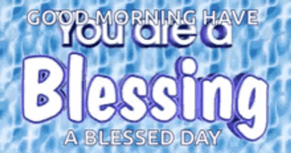 Have A Blessed Day You're A Blessing GIF