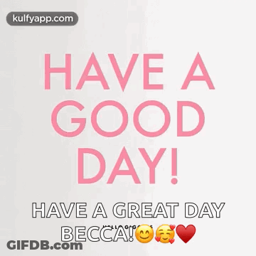 Have A Good Day Becca GIF
