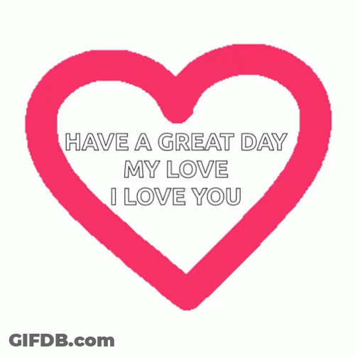 Have A Good Day Love I Love You GIF