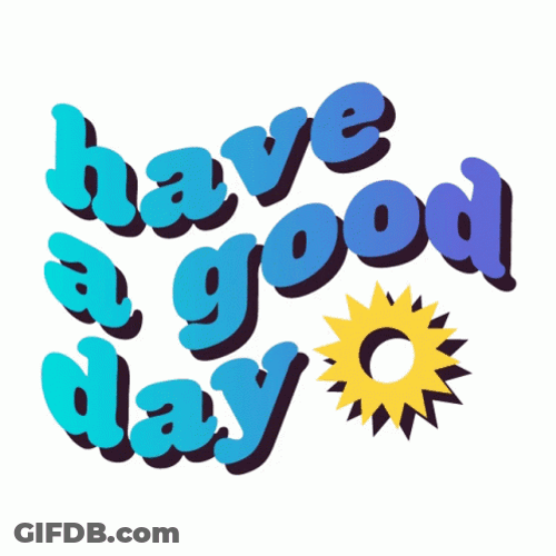 Have A Good Last Day GIF