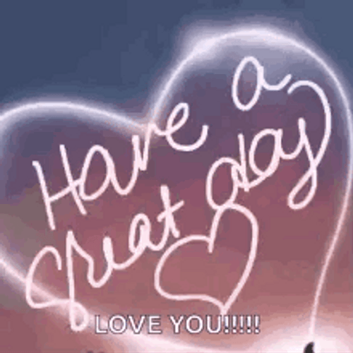 Have A Great Day Love You GIF