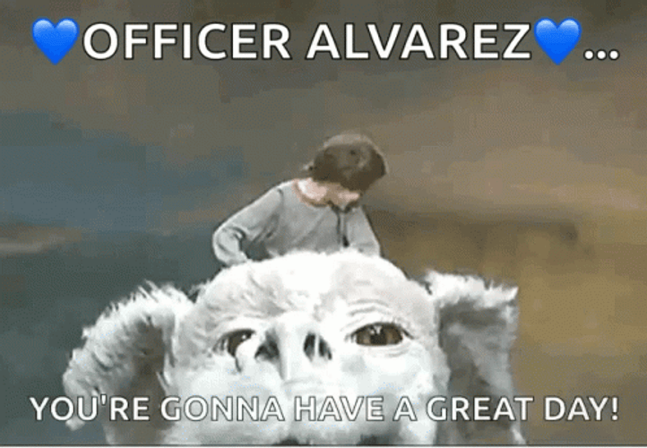 Have A Great First Day Officer Alvarez GIF