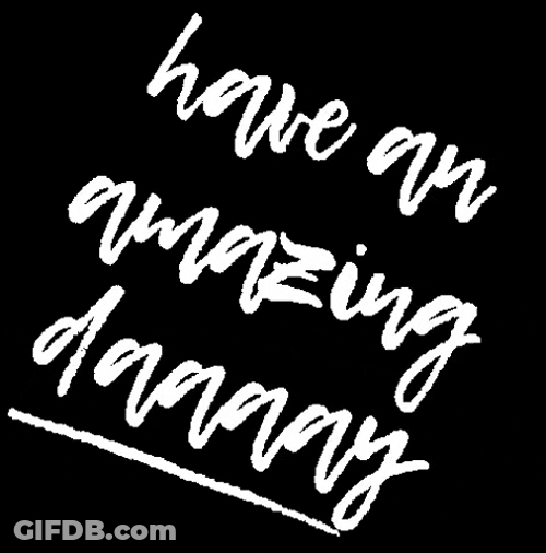 Have A Great First Start Of Amazing Day GIF